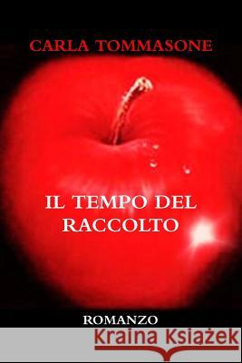 IL Tempo Del Raccolto Carla Tommasone 9781291188561 Lulu Press Inc - książka