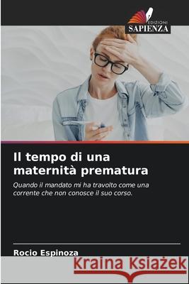 Il tempo di una maternità prematura Espinoza, Rocio 9786202465441 Edizioni Sapienza - książka