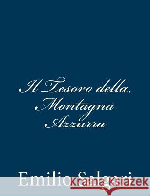 Il Tesoro della Montagna Azzurra Salgari, Emilio 9781482797350 Createspace - książka