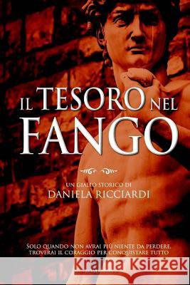 Il Tesoro nel Fango Ricciardi, Daniela 9781522932567 Createspace Independent Publishing Platform - książka
