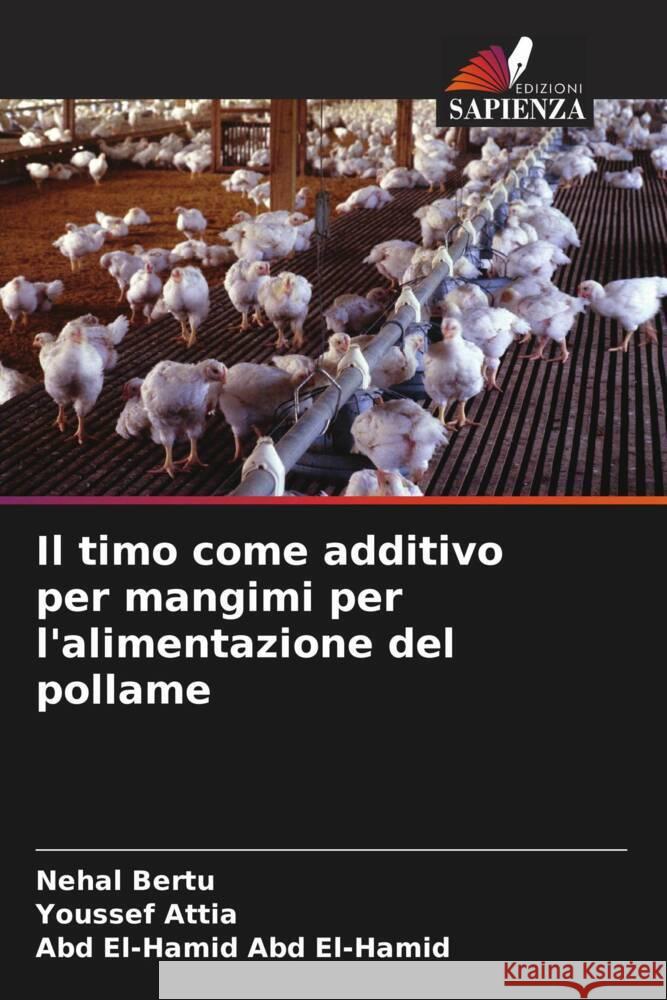 Il timo come additivo per mangimi per l'alimentazione del pollame Nehal Bertu Youssef Attia Abd El-Hamid Ab 9786207017997 Edizioni Sapienza - książka