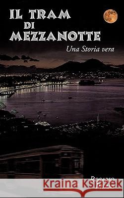 Il tram di Mezzanotte: Una Storia vera Rosario Pisani 9781452044774 Authorhouse - książka