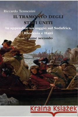 Il Tramonto degli Stati Uniti - Volume II: con Appendice su Sudafrica, Rhodesia e Haiti Riccardo Tennenini 9781008908277 Lulu.com - książka