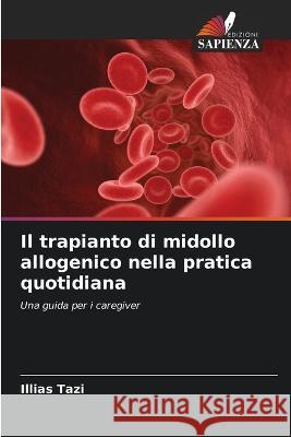 Il trapianto di midollo allogenico nella pratica quotidiana Illias Tazi 9786205870365 Edizioni Sapienza - książka