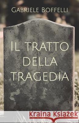 Il tratto della tragedia Gabriele Boffelli 9798343986129 Independently Published - książka