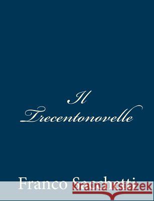 Il Trecentonovelle Franco Sacchetti 9781482797343 Createspace - książka