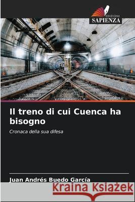 Il treno di cui Cuenca ha bisogno Buedo García, Juan Andrés 9783841639738 Edizioni Sapienza - książka