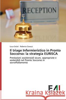 Il triage Infermieristico in Pronto Soccorso: la strategia EURISCA Gelati Luca 9783639659832 Edizioni Accademiche Italiane - książka
