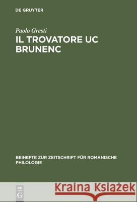 Il Trovatore Uc Brunenc: Edizione Critica Con Commento, Glossario E Rimario Brunenc, Uc 9783484523098 Max Niemeyer Verlag - książka