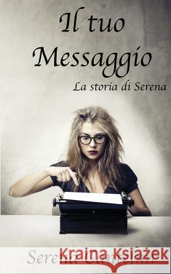 Il tuo Messaggio: la storia di Serena Bortoluz, Davide 9781729808054 Createspace Independent Publishing Platform - książka