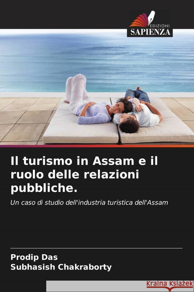 Il turismo in Assam e il ruolo delle relazioni pubbliche. Das, Prodip, Chakraborty, Subhasish 9786205461570 Edizioni Sapienza - książka