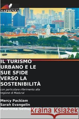 Il Turismo Urbano E Le Sue Sfide Verso La Sostenibilita Mercy Packiam Sarah Evangelin Poornima Sethupathi 9786205551530 Edizioni Sapienza - książka