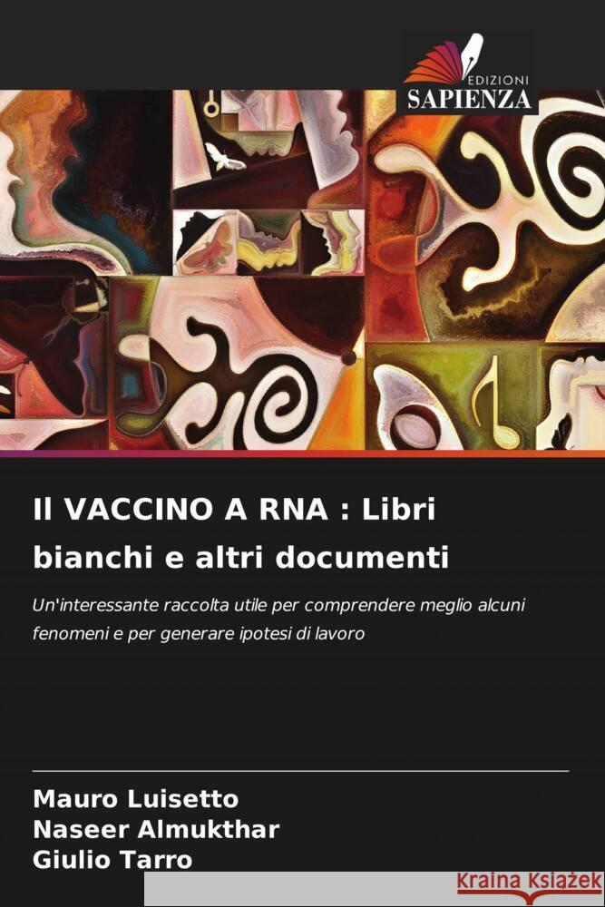 Il VACCINO A RNA : Libri bianchi e altri documenti Luisetto, Mauro, Almukthar, Naseer, Tarro, Giulio 9786205228692 Edizioni Sapienza - książka