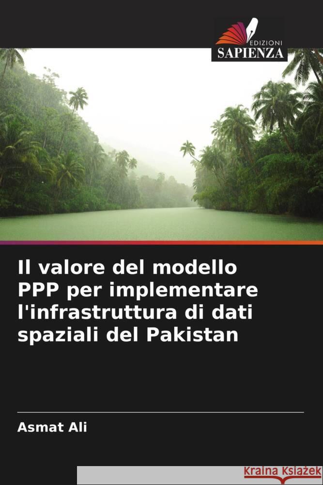 Il valore del modello PPP per implementare l'infrastruttura di dati spaziali del Pakistan Asmat Ali 9786207365654 Edizioni Sapienza - książka