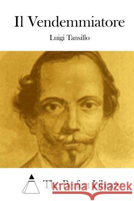 Il Vendemmiatore Luigi Tansillo The Perfect Library 9781514141366 Createspace - książka