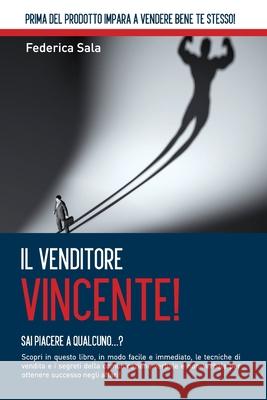 Il Venditore Vincente! Federica Sala 9788893321297 Youcanprint - książka