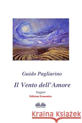 Il Vento dell'Amore - Saggio: Edizione Economica Guido Pagliarino 9788873045199 Tektime - książka