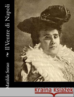 Il Ventre di Napoli Serao, Matilde 9781482797459 Createspace - książka