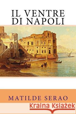 Il ventre di Napoli Serao, Matilde 9781717316912 Createspace Independent Publishing Platform - książka