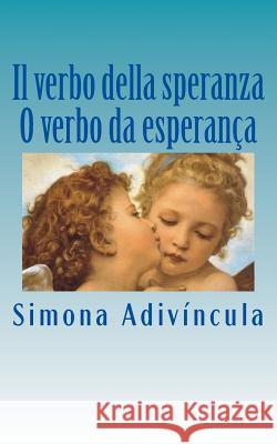 Il Verbo Della Speranza - O Verbo Da Esperança Adivincula, Simona 9781545583258 Createspace Independent Publishing Platform - książka