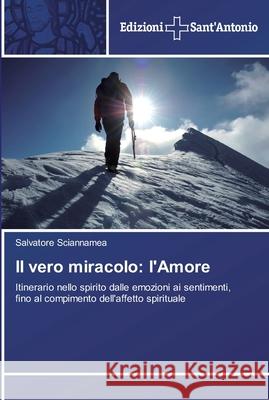 Il vero miracolo: l'Amore Sciannamea, Salvatore 9783639606409 Edizioni Sant'antonio - książka