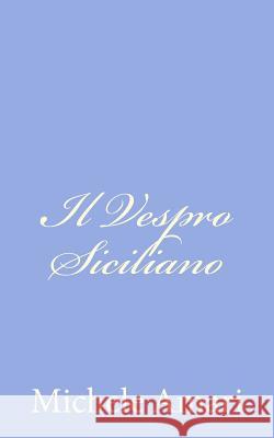 Il Vespro Siciliano Michele Amari 9781480237735 Createspace - książka