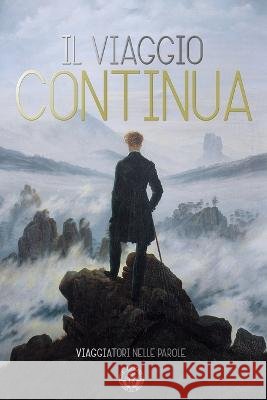 Il viaggio continua Viaggiatori Nelle Parole   9798817782288 Independently Published - książka