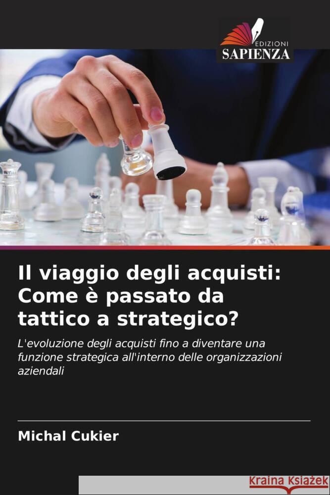 Il viaggio degli acquisti: Come è passato da tattico a strategico? Cukier, Michal 9786208617387 Edizioni Sapienza - książka