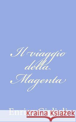 Il viaggio della Magenta Giglioli, Enrico 9781480197640 Createspace - książka