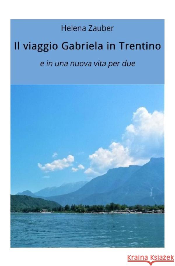 Il viaggio di Gabriela in Trentino Zauber, Helena 9783754126332 epubli - książka