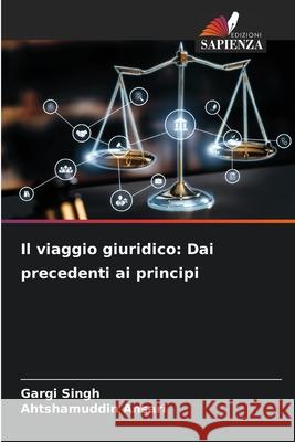 Il viaggio giuridico: Dai precedenti ai principi Gargi Singh Ahtshamuddin Ansari 9786207754274 Edizioni Sapienza - książka