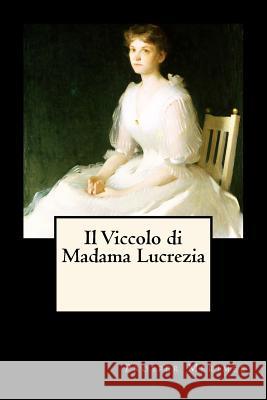 Il Viccolo di Madama Lucrezia Weston Benson, Frank 9781986224062 Createspace Independent Publishing Platform - książka