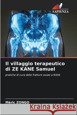 Il villaggio terapeutico di ZE KANE Samuel M?ric Zongo 9786207730018 Edizioni Sapienza - książka