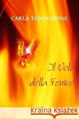 IL Volo Della Fenice Carla Tommasone 9781291108095 Lulu Press Inc - książka