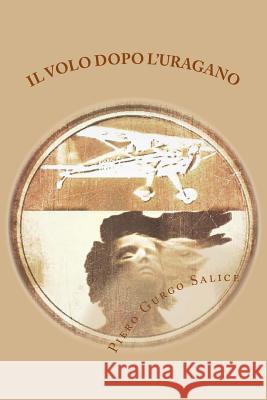 Il volo dopo l'uragano Gurgo Salice, Piero 9781501072093 Createspace - książka