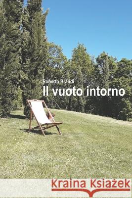 Il vuoto intorno Roberto Brandi 9781692992378 Independently Published - książka