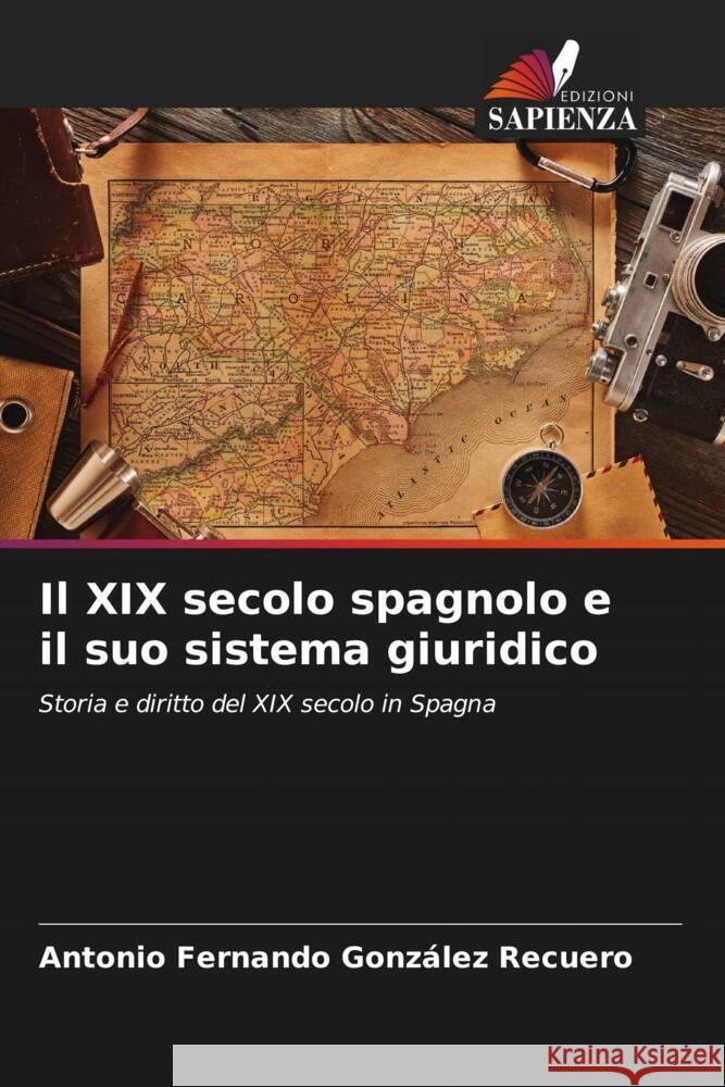 Il XIX secolo spagnolo e il suo sistema giuridico González Recuero, Antonio Fernando 9786206362425 Edizioni Sapienza - książka