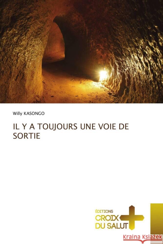 IL Y A TOUJOURS UNE VOIE DE SORTIE KASONGO, Willy 9786203843873 Éditions Croix du Salut - książka