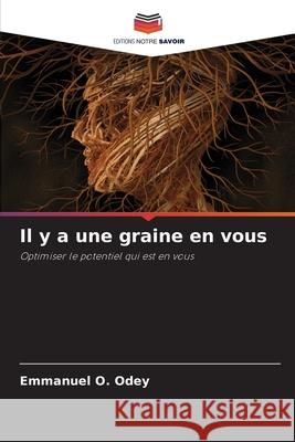 Il y a une graine en vous Odey, Emmanuel O. 9786209012556 Editions Notre Savoir - książka