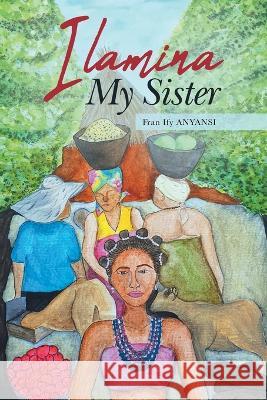 Ilamina My Sister Fran Ify Anyansi 9781647012304 Page Publishing, Inc. - książka