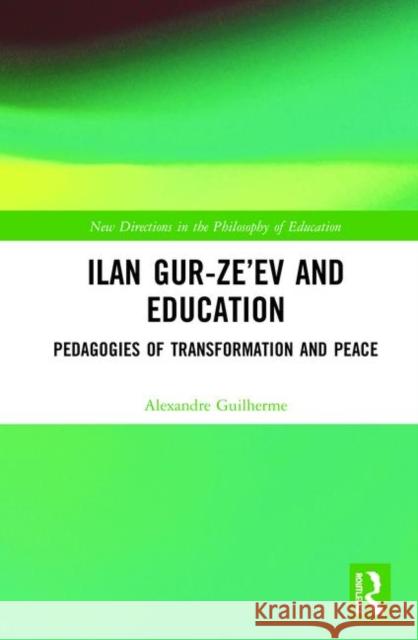Ilan Gur-Ze'ev and Education: Pedagogies of Transformation and Peace Alexandre Guilherme 9781138962866 Routledge - książka