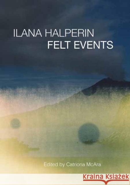 Ilana Halperin: Felt Events Catriona McAra 9781913689346 Strange Attractor Press - książka