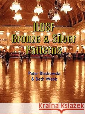 ILDSF Bronze & Silver Patterns Blaskowski, Webb 9781411649033 Lulu.com - książka