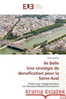 Ile Belle Une Stratégie de Densification Pour La Seine Aval Cavallari-F 9783841673879 Editions Universitaires Europeennes - książka