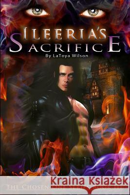 Ileeria's Sacrifice: The Chosen One Series Latoya Wilson 9781507785560 Createspace - książka