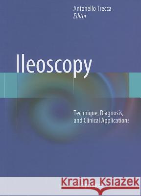 Ileoscopy: Technique, Diagnosis, and Clinical Applications Antonello Trecca 9788847023444 Springer Verlag - książka