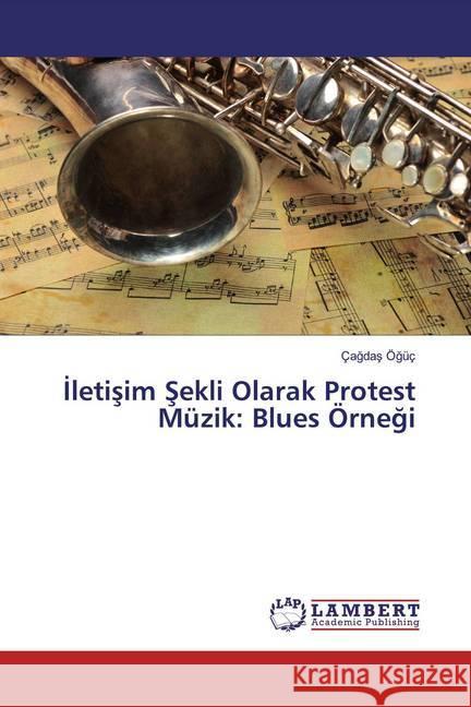 Iletisim Sekli Olarak Protest Müzik: Blues Örnegi Ögüç, Çagdas 9786139456512 LAP Lambert Academic Publishing - książka