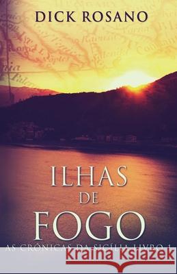 Ilhas de Fogo Dick Rosano Augusto Dala Costa 9784867476451 Next Chapter Circle - książka