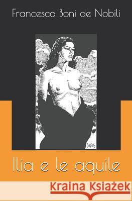 Ilia E Le Aquile Francesco Bon 9781977066947 Independently Published - książka