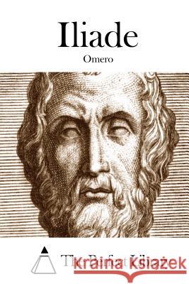 Iliade Omero                                    The Perfect Library 9781512369908 Createspace - książka